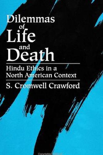 Cover image for Dilemmas of Life and Death: Hindu Ethics in a North American Context