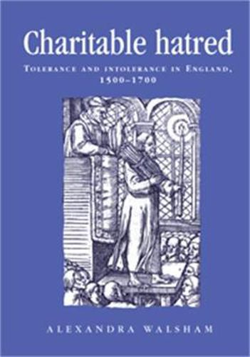 Cover image for Charitable Hatred: Tolerance and Intolerance in England, 1500-1700