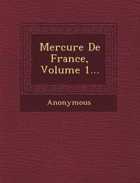 Cover image for Mercure de France, Volume 1...