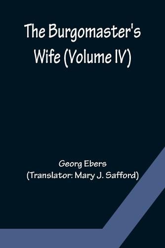 Cover image for The Burgomaster's Wife (Volume IV)