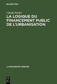 Cover image for La Logique Du Financement Public de l'Urbanisation