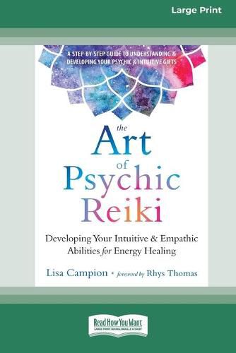 Cover image for The Art of Psychic Reiki: Developing Your Intuitive and Empathic Abilities for Energy Healing (16pt Large Print Edition)