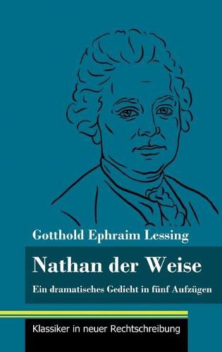 Cover image for Nathan der Weise: Ein dramatisches Gedicht in funf Aufzugen (Band 3, Klassiker in neuer Rechtschreibung)