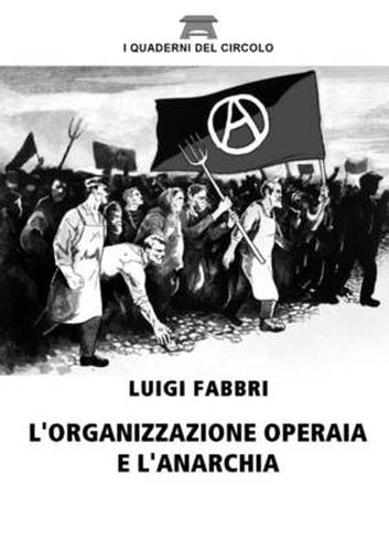 Cover image for L'Organizzazione Operaia e L'anarchia