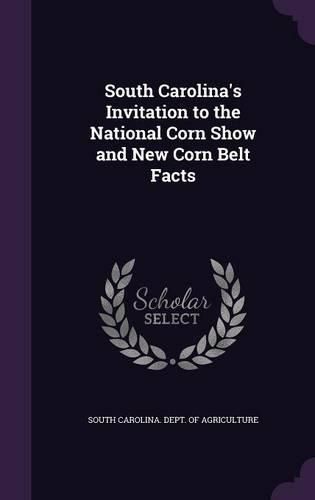 Cover image for South Carolina's Invitation to the National Corn Show and New Corn Belt Facts