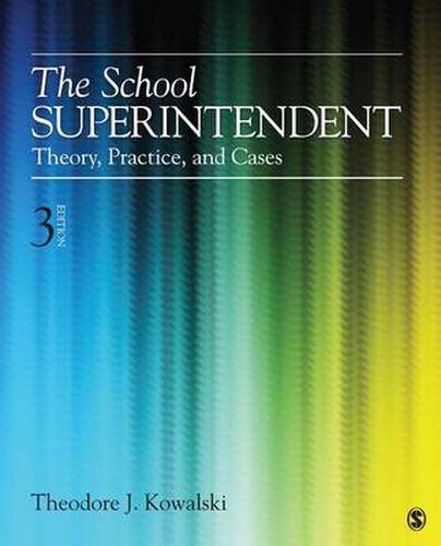 Cover image for The School Superintendent: Theory, Practice, and Cases