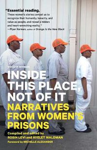 Cover image for Inside This Place, Not of it: Narratives from Women's Prisons