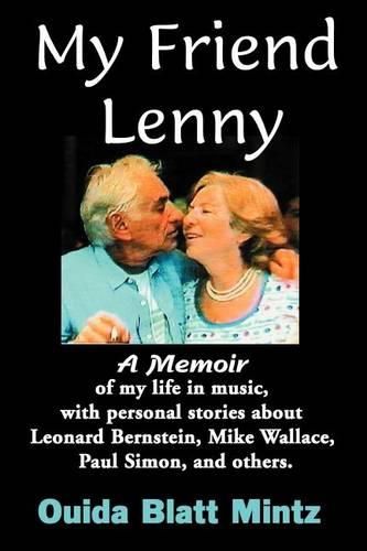 Cover image for My Friend Lenny: A Memoir of My Life in Music, with Personal Stories about Leonard Bernstein, Mike Wallace, Paul Simon, and Others