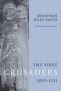 Cover image for The First Crusaders, 1095-1131