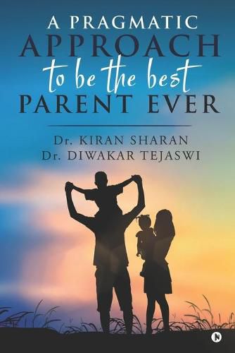 Cover image for A Pragmatic Approach to Be the Best Parent Ever