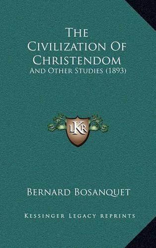 The Civilization of Christendom: And Other Studies (1893)