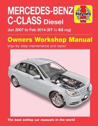 Cover image for Mercedes-Benz C-Class Diesel (Jun '07 - Feb '14): Saloon & Estate (W204 Series): C200CDI, C220CDI & C250CDI 2.1 Litre (2143CC/2148CC)