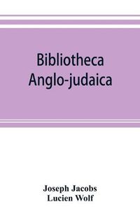 Cover image for Bibliotheca anglo-judaica. A bibliographical guide to Anglo-Jewish history