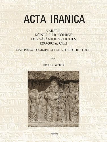 Cover image for Narseh, Koenig der Koenige des Sasanidenreiches (293-302 n. Chr.): Eine prosopographisch-historische Studie