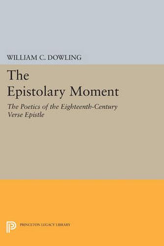 Cover image for The Epistolary Moment: The Poetics of the Eighteenth-Century Verse Epistle