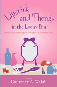 Cover image for Lipstick and Thongs in the Loony Bin