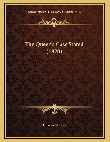 Cover image for The Queen's Case Stated (1820)