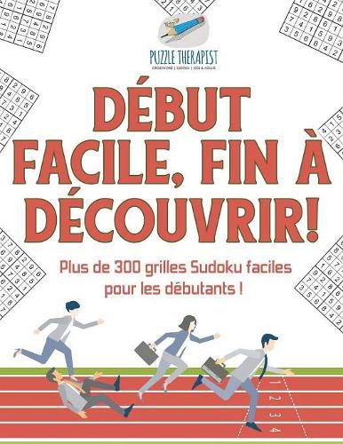 Debut facile, fin a decouvrir ! Plus de 300 grilles Sudoku faciles pour les debutants !