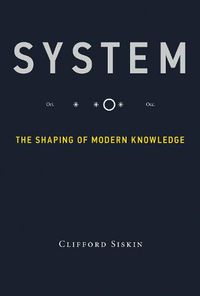 Cover image for System: The Shaping of Modern Knowledge