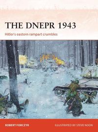 Cover image for The Dnepr 1943: Hitler's eastern rampart crumbles