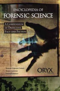 Cover image for Encyclopedia of Forensic Science: A Compendium of Detective Fact and Fiction