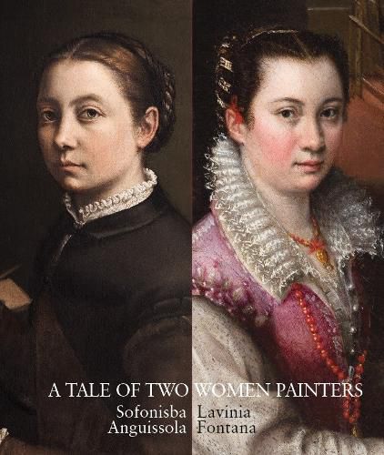 Cover image for A Tale of Two Women Painters: Sofonisba Anguissola and Lavinia Fontana