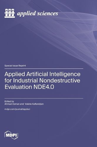 Cover image for Applied Artificial Intelligence for Industrial Nondestructive Evaluation NDE4.0