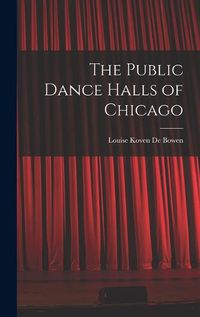 Cover image for The Public Dance Halls of Chicago