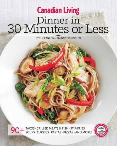 Cover image for Canadian Living: Dinner in 30 Minutes or Less