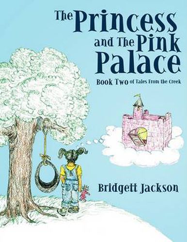 Cover image for The Princess and The Pink Palace: Book Two of Tales From the Creek