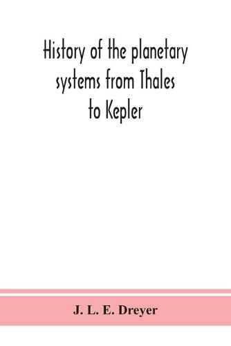 Cover image for History of the planetary systems from Thales to Kepler