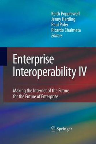 Enterprise Interoperability IV: Making the Internet of the Future for the Future of Enterprise