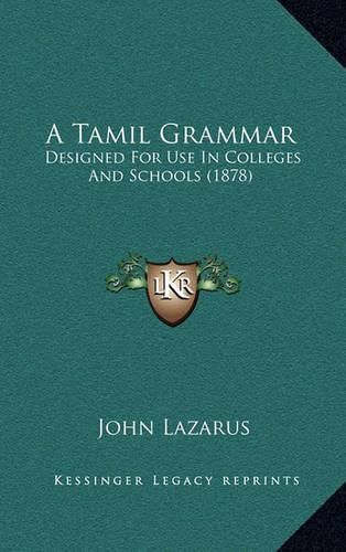 Cover image for A Tamil Grammar: Designed for Use in Colleges and Schools (1878)