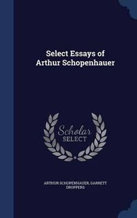 Cover image for Select Essays of Arthur Schopenhauer