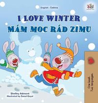 Cover image for I Love Winter (English Czech Bilingual Book for Kids)