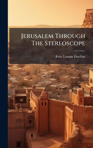 Cover image for Jerusalem Through The Stereoscope