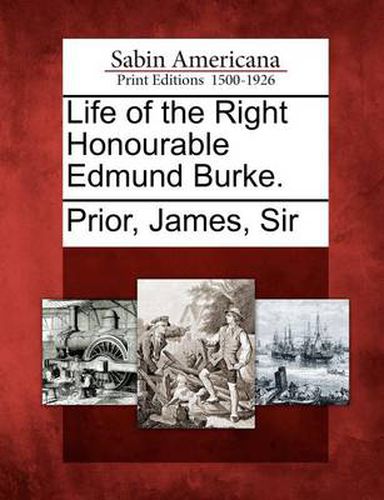 Life of the Right Honourable Edmund Burke.