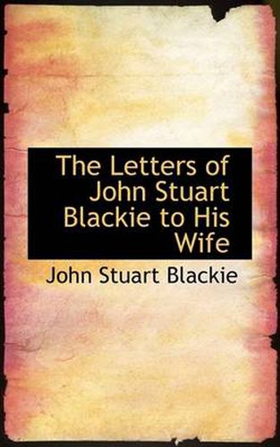 The Letters of John Stuart Blackie to His Wife