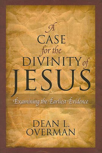 Cover image for A Case for the Divinity of Jesus: Examining the Earliest Evidence