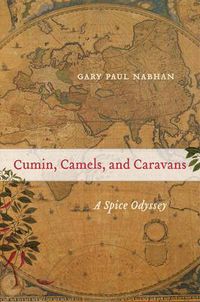 Cover image for Cumin, Camels, and Caravans: A Spice Odyssey
