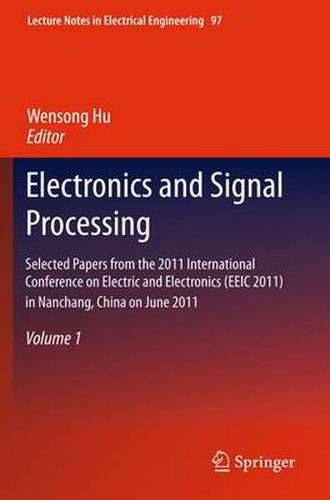 Cover image for Electronics and Signal Processing: Selected Papers from the 2011 International Conference on Electric and Electronics (EEIC 2011) in Nanchang, China on June 20-22, 2011, Volume 1