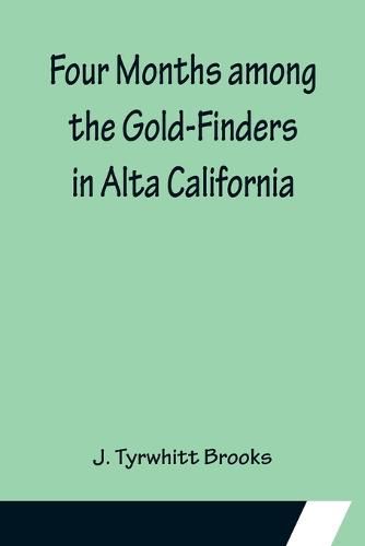 Cover image for Four Months among the Gold-Finders in Alta California