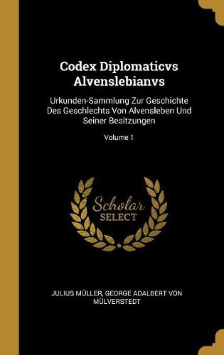 Cover image for Codex Diplomaticvs Alvenslebianvs