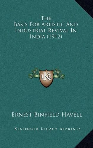 Cover image for The Basis for Artistic and Industrial Revival in India (1912)