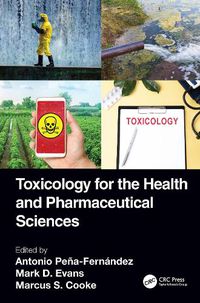 Cover image for Toxicology for the Health and Pharmaceutical Sciences