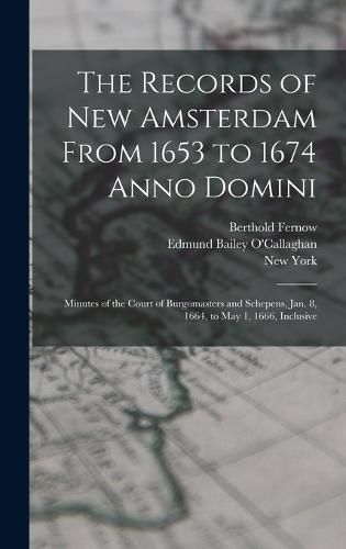 The Records of New Amsterdam From 1653 to 1674 Anno Domini