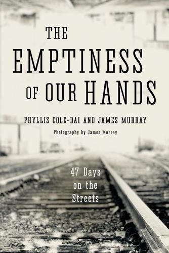 Cover image for The Emptiness of Our Hands: 47 Days on the Streets