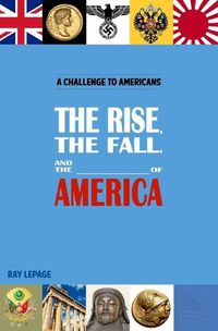 Cover image for The Rise, the Fall and the _____________ of America!