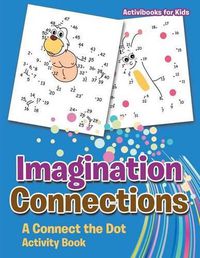 Cover image for Imagination Connections: A Connect the Dot Activity Book