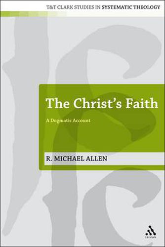 Cover image for The Christ's Faith: A Dogmatic Account